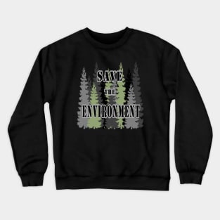 save the environment Crewneck Sweatshirt